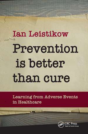 Prevention is Better than Cure: Learning from Adverse Events in Healthcare de Ian Leistikow