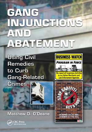 Gang Injunctions and Abatement: Using Civil Remedies to Curb Gang-Related Crimes de Matthew D. O'Deane