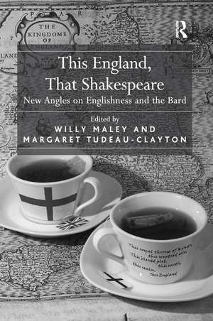 This England, That Shakespeare: New Angles on Englishness and the Bard de Margaret Tudeau-Clayton