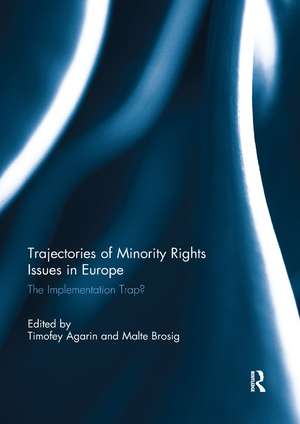 Trajectories of Minority Rights Issues in Europe: The Implementation Trap? de Timofey Agarin