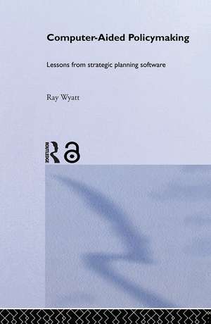 Computer Aided Policy Making de Ray Wyatt