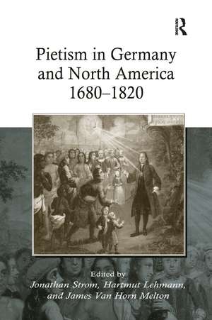 Pietism in Germany and North America 1680–1820 de Hartmut Lehmann