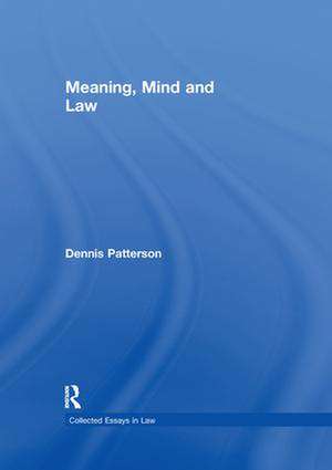 Meaning, Mind and Law de Dennis Patterson