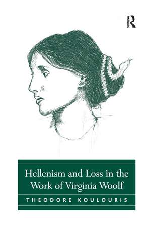 Hellenism and Loss in the Work of Virginia Woolf de Theodore Koulouris