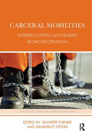 Carceral Mobilities: Interrogating Movement in Incarceration de Jennifer Turner