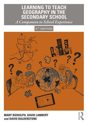 Learning to Teach Geography in the Secondary School: A Companion to School Experience de Mary Biddulph