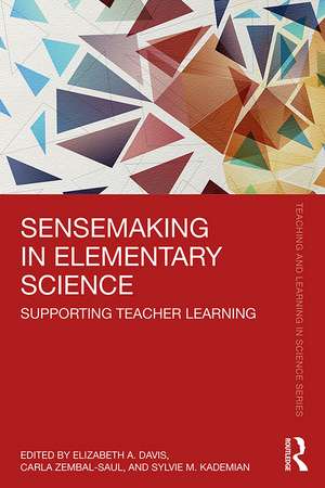 Sensemaking in Elementary Science: Supporting Teacher Learning de Elizabeth A. Davis