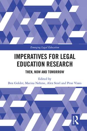 Imperatives for Legal Education Research: Then, Now and Tomorrow de Ben Golder