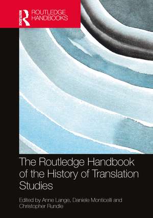 The Routledge Handbook of the History of Translation Studies de Anne Lange