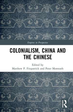 Colonialism, China and the Chinese de Peter Monteath