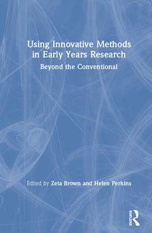 Using Innovative Methods in Early Years Research: Beyond the Conventional de Zeta Brown