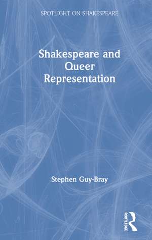 Shakespeare and Queer Representation de Stephen Guy-Bray