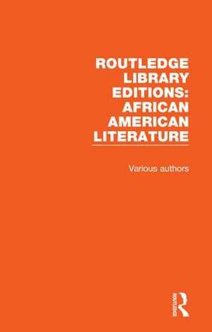 Routledge Library Editions: African American Literature de Various Authors