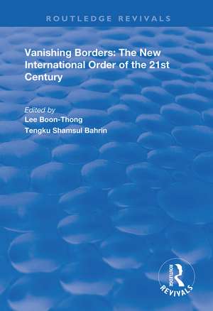 Vanishing Borders: The New International Order of the 21st Century de Lee Boon-Thong