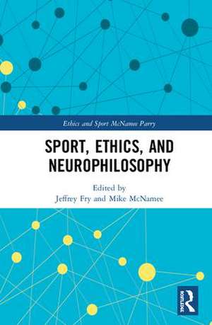 Sport, Ethics, and Neurophilosophy de Jeffrey Fry