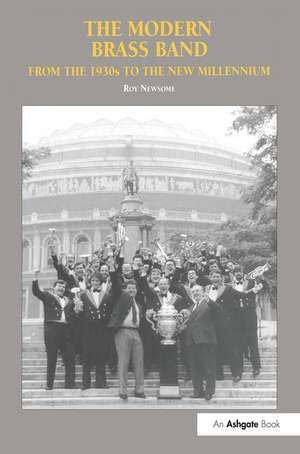 The Modern Brass Band: From the 1930s to the New Millennium de Roy Newsome