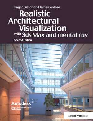 Realistic Architectural Visualization with 3ds Max and mental ray de Roger Cusson