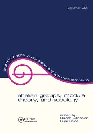 Abelian Groups, Module Theory, and Topology de Dikran Dikranjan