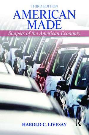 American Made: Shaping the American Economy de Harold Livesay