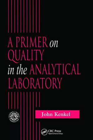 A Primer on Quality in the Analytical Laboratory de John Kenkel