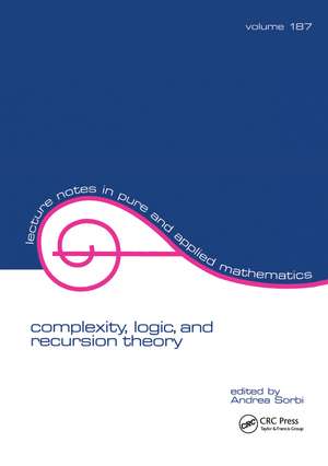 Complexity, Logic, and Recursion Theory de Andrea Sorbi