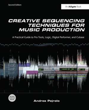 Creative Sequencing Techniques for Music Production de Andrea Pejrolo