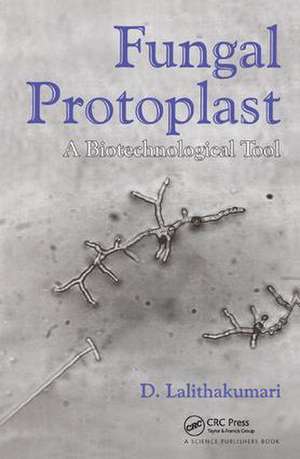 Fungal Protoplast: A Biotechnological Tool de D Lalithakumari