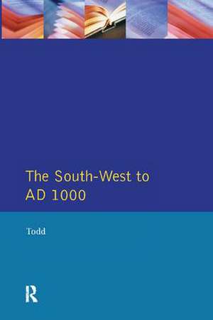 The South West to 1000 AD de Malcolm Todd