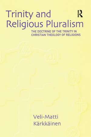 Trinity and Religious Pluralism: The Doctrine of the Trinity in Christian Theology of Religions de Veli-Matti K�rkk�inen