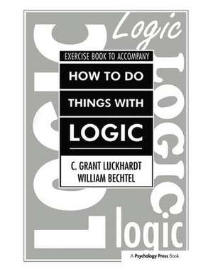 How To Do Things With Logic Workbook: Workbook with Exercises de C. Grant Luckhardt