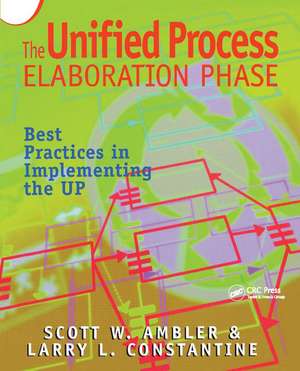 The Unified Process Elaboration Phase: Best Practices in Implementing the UP de Scott Ambler