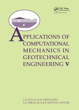 Applications of Computational Mechanics in Geotechnical Engineering V: Proceedings of the 5th International Workshop, Guimaraes, Portugal 1–4 April 2007 de Luís Ribeiro e Sousa