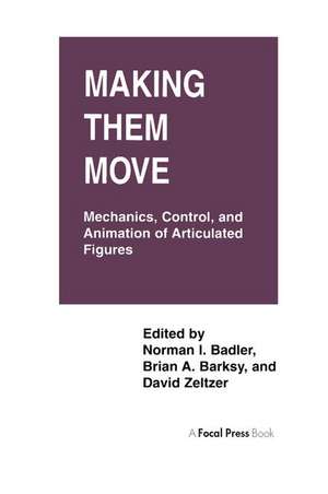 Making Them Move: Mechanics, Control & Animation of Articulated Figures de Norman Badler