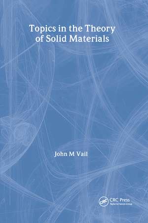 Topics in the Theory of Solid Materials de J.M. Vail