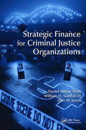 Strategic Finance for Criminal Justice Organizations de Daniel Adrian Doss