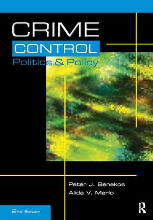 Crime Control, Politics and Policy de Peter Benekos