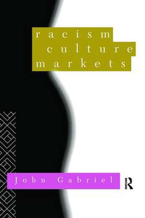 Racism, Culture, Markets de John Gabriel