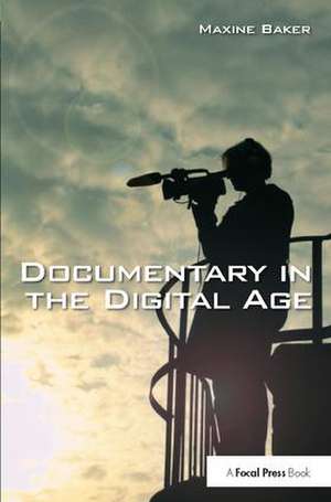 Documentary in the Digital Age de Maxine Baker