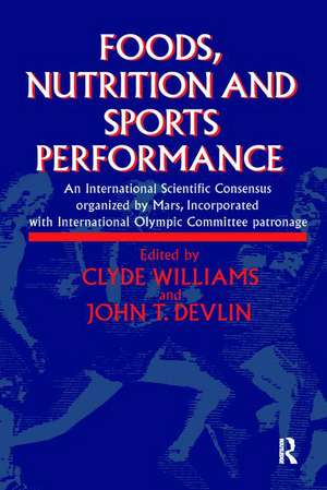 Foods, Nutrition and Sports Performance: An international Scientific Consensus organized by Mars Incorporated with International Olympic Committee patronage de J.R. Devlin