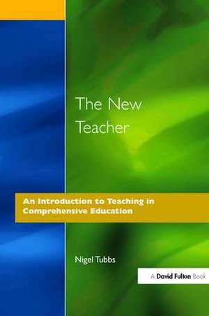 The New Teacher: An Introduction to Teaching in Comprehensive Education de N. Tubbs