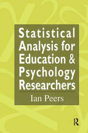 Statistical Analysis for Education and Psychology Researchers: Tools for researchers in education and psychology de Ian Peers