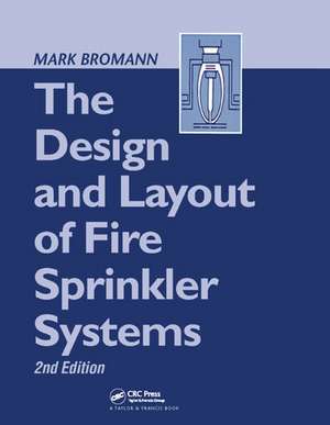 The Design and Layout of Fire Sprinkler Systems de Mark Bromann