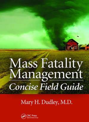 Mass Fatality Management Concise Field Guide de Mary H. Dudley