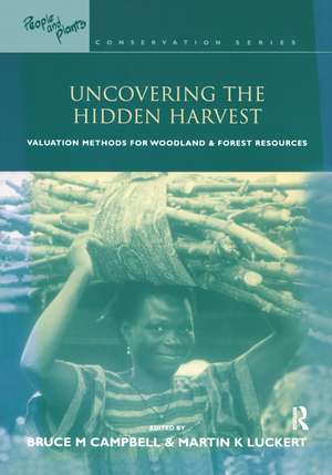 Uncovering the Hidden Harvest: Valuation Methods for Woodland and Forest Resources de Bruce M. Campbell