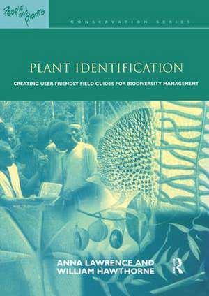 Plant Identification: Creating User-Friendly Field Guides for Biodiversity Management de Anna Lawrence