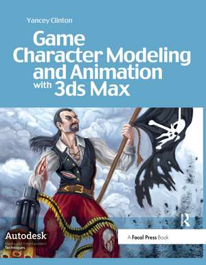 Game Character Modeling and Animation with 3ds Max de Yancey Clinton