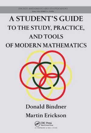 A Student's Guide to the Study, Practice, and Tools of Modern Mathematics de Donald Bindner