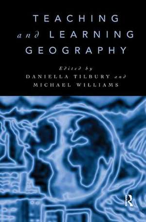 Teaching and Learning Geography de Daniella Tilbury