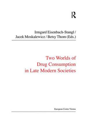 Two Worlds of Drug Consumption in Late Modern Societies de Jacek Moskalewicz