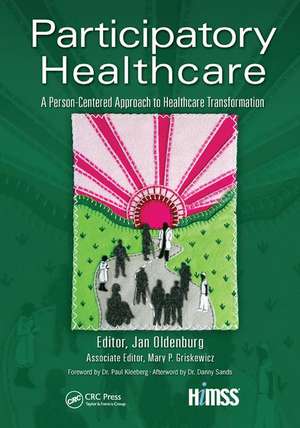 Participatory Healthcare: A Person-Centered Approach to Healthcare Transformation de Jan Oldenburg